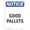 Signmission OSHA Notice, 7" Height, Good Pallets Sign, 7" X 5", Portrait OS-NS-D-57-V-13155 - alternate 1